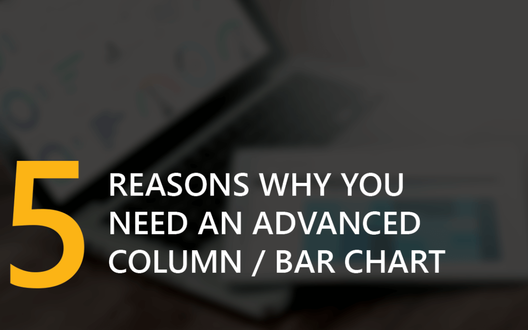 5 Reasons Why You Need An Advanced Column/Bar Chart