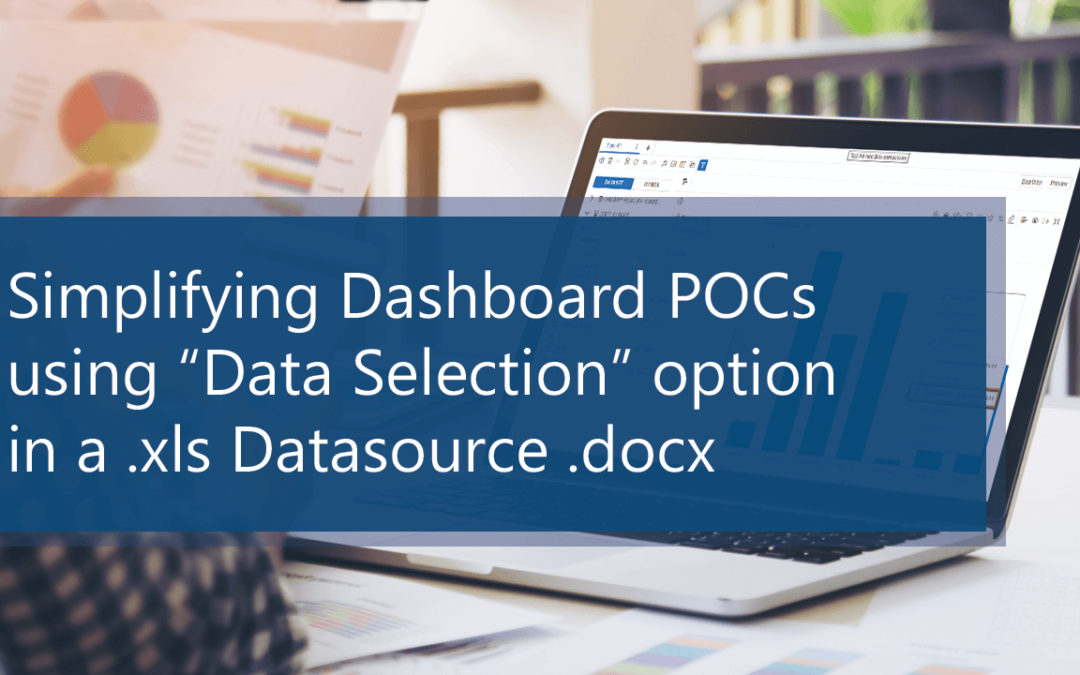 Simplifying Dashboard POCs using “Data Selection” option in an .xls Datasource