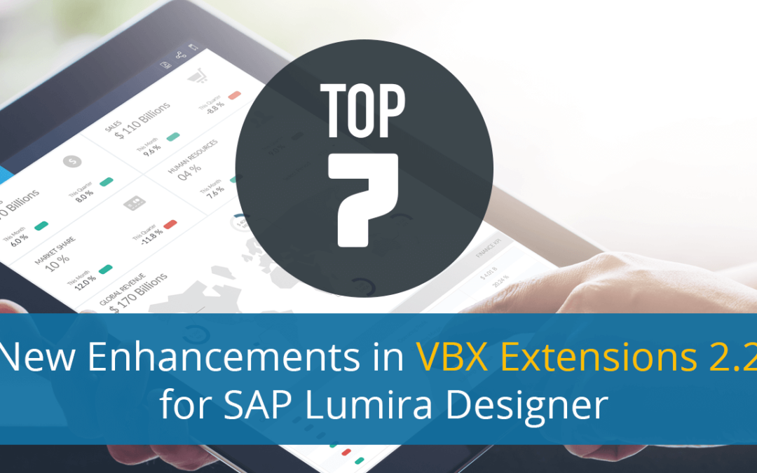 Top 7 New Enhancements in VBX Extensions 2.2 for SAP Lumira Designer
